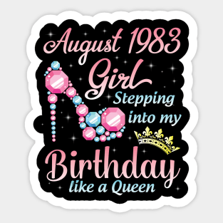 August 1983 Girl Stepping Into My Birthday 37 Years Like A Queen Happy Birthday To Me You Sticker